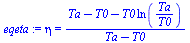 eta = `/`(`*`(`+`(Ta, `-`(T0), `-`(`*`(T0, `*`(ln(`/`(`*`(Ta), `*`(T0)))))))), `*`(`+`(Ta, `-`(T0))))