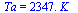 Ta = `+`(`*`(2347., `*`(K_)))