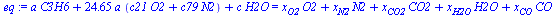`+`(`*`(a, `*`(C3H6)), `*`(24.65, `*`(a, `*`(`+`(`*`(c21, `*`(O2)), `*`(c79, `*`(N2)))))), `*`(c, `*`(H2O))) = `+`(`*`(x[O2], `*`(O2)), `*`(x[N2], `*`(N2)), `*`(x[CO2], `*`(CO2)), `*`(x[H2O], `*`(H2O)...