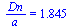 `/`(`*`(Dn), `*`(a)) = 1.845