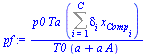 `/`(`*`(p0, `*`(Ta, `*`(Sum(`*`(delta[i], `*`(x[Comp[i]])), i = 1 .. C)))), `*`(T0, `*`(`+`(a, `*`(a, `*`(A))))))