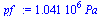 `+`(`*`(0.1041e7, `*`(Pa_)))