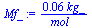 `+`(`/`(`*`(0.580e-1, `*`(kg_)), `*`(mol_)))