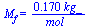 M[f] = `+`(`/`(`*`(.170, `*`(kg_)), `*`(mol_)))