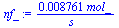 `+`(`/`(`*`(0.8761e-2, `*`(mol_)), `*`(s_)))