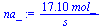 `+`(`/`(`*`(17.10, `*`(mol_)), `*`(s_)))