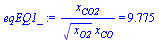 `/`(`*`(x[CO2]), `*`(`^`(x[O2], `/`(1, 2)), `*`(x[CO]))) = 9.775