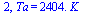 2, Ta = `+`(`*`(2404., `*`(K_)))