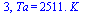 3, Ta = `+`(`*`(2511., `*`(K_)))