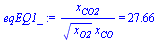 `/`(`*`(x[CO2]), `*`(`^`(x[O2], `/`(1, 2)), `*`(x[CO]))) = 27.66