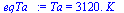 Ta = `+`(`*`(3120., `*`(K_)))
