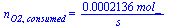 n[O2, consumed] = `+`(`/`(`*`(0.2136e-3, `*`(mol_)), `*`(s_)))