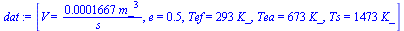 [V = `+`(`/`(`*`(0.1667e-3, `*`(`^`(m_, 3))), `*`(s_))), e = .5, Tef = `+`(`*`(293, `*`(K_))), Tea = `+`(`*`(673, `*`(K_))), Ts = `+`(`*`(1473, `*`(K_)))]