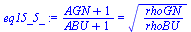`/`(`*`(`+`(AGN, 1)), `*`(`+`(ABU, 1))) = `*`(`^`(`/`(`*`(rhoGN), `*`(rhoBU)), `/`(1, 2)))