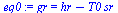 gr = `+`(hr, `-`(`*`(T0, `*`(sr))))