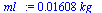 `+`(`*`(0.1608e-1, `*`(kg_)))