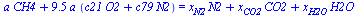 `+`(`*`(a, `*`(CH4)), `*`(9.5, `*`(a, `*`(`+`(`*`(c21, `*`(O2)), `*`(c79, `*`(N2))))))) = `+`(`*`(x[N2], `*`(N2)), `*`(x[CO2], `*`(CO2)), `*`(x[H2O], `*`(H2O)))