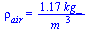 rho[air] = `+`(`/`(`*`(1.17, `*`(kg_)), `*`(`^`(m_, 3))))