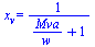 x[v] = `/`(1, `*`(`+`(`/`(`*`(Mva), `*`(w)), 1)))