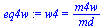 w4 = `/`(`*`(m4w), `*`(md))
