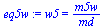 w5 = `/`(`*`(m5w), `*`(md))