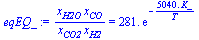 `/`(`*`(x[H2O], `*`(x[CO])), `*`(x[CO2], `*`(x[H2]))) = `+`(`*`(281., `*`(exp(`+`(`-`(`/`(`*`(0.504e4, `*`(K_)), `*`(T))))))))