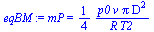 mP = `+`(`/`(`*`(`/`(1, 4), `*`(p0, `*`(v, `*`(Pi, `*`(`^`(D, 2)))))), `*`(R, `*`(T2))))