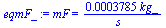 mF = `+`(`/`(`*`(0.3785e-3, `*`(kg_)), `*`(s_)))