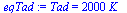 Tad = `+`(`*`(2000, `*`(K_)))