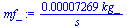 `+`(`/`(`*`(0.7269e-4, `*`(kg_)), `*`(s_)))