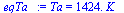 Ta = `+`(`*`(1424., `*`(K_)))