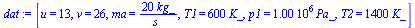 [u = 13, v = 26, ma = `+`(`/`(`*`(20, `*`(kg_)), `*`(s_))), T1 = `+`(`*`(600, `*`(K_))), p1 = `+`(`*`(0.1e7, `*`(Pa_))), T2 = `+`(`*`(1400, `*`(K_)))]