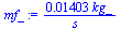 `+`(`/`(`*`(0.1403e-1, `*`(kg_)), `*`(s_)))