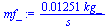 `+`(`/`(`*`(0.1251e-1, `*`(kg_)), `*`(s_)))