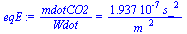 `/`(`*`(mdotCO2), `*`(Wdot)) = `+`(`/`(`*`(0.1937e-6, `*`(`^`(s_, 2))), `*`(`^`(m_, 2))))