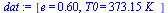 [e = .60, T0 = `+`(`*`(373.15, `*`(K_)))]