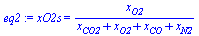 xO2s = `/`(`*`(x[O2]), `*`(`+`(x[CO2], x[O2], x[CO], x[N2])))