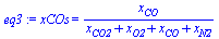 xCOs = `/`(`*`(x[CO]), `*`(`+`(x[CO2], x[O2], x[CO], x[N2])))