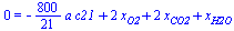 0 = `+`(`-`(`*`(`/`(800, 21), `*`(a, `*`(c21)))), `*`(2, `*`(x[O2])), `*`(2, `*`(x[CO2])), x[H2O])