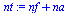`+`(nf, na)