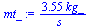`+`(`/`(`*`(3.552380952, `*`(kg_)), `*`(s_)))