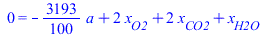 0 = `+`(`-`(`*`(`/`(3193, 100), `*`(a))), `*`(2, `*`(x[O2])), `*`(2, `*`(x[CO2])), x[H2O])