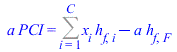 `*`(a, `*`(PCI)) = `+`(Sum(`*`(x[i], `*`(h[f, i])), i = 1 .. C), `-`(`*`(a, `*`(h[f, F]))))