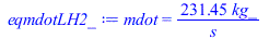 mdot = `+`(`/`(`*`(231.4503708, `*`(kg_)), `*`(s_)))