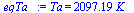 Ta = `+`(`*`(2097.1909165398571930, `*`(K_)))