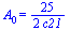 A[0] = `+`(`/`(`*`(`/`(25, 2)), `*`(c21)))