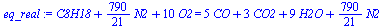 `+`(C8H18, `*`(`/`(790, 21), `*`(N2)), `*`(10, `*`(O2))) = `+`(`*`(5, `*`(CO)), `*`(3, `*`(CO2)), `*`(9, `*`(H2O)), `*`(`/`(790, 21), `*`(N2)))