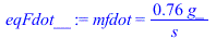 mfdot = `+`(`/`(`*`(.7605000000, `*`(g_)), `*`(s_)))