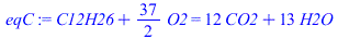 `+`(C12H26, `*`(`/`(37, 2), `*`(O2))) = `+`(`*`(12, `*`(CO2)), `*`(13, `*`(H2O)))
