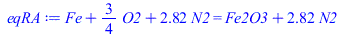 `+`(Fe, `*`(`/`(3, 4), `*`(O2)), `*`(2.821428572, `*`(N2))) = `+`(Fe2O3, `*`(2.821428572, `*`(N2)))